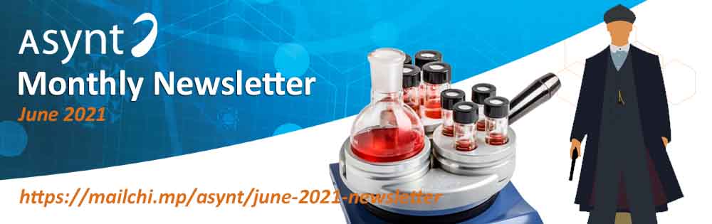 Read our latest newsletter online now - Asynt chemistry June 2021