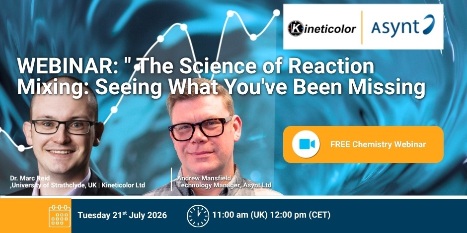 Asynt chemistry webinar: "The Science Of Reaction Mixing: Seeing What You've Been Missing"