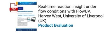 FlowUV Evaluation - Harvey West, University of Liverpool: Real-time Reaction Insight Under Flow Conditions