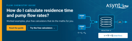 Residence time and pump flow rate calculations in flow chemistry, with the free Asynt Flow Chemistry Calculators